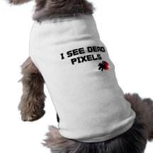 I See Dead Pixels Doggie Tee Shirt