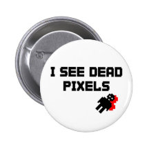 I See Dead Pixels Pinback Button