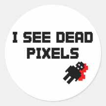 I See Dead Pixels Round Stickers
