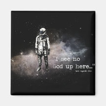 I see no god up here fridge magnets