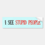 I See Stupid People Bumper Stickers