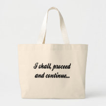 I Shall Proceed and Continue Canvas Bags
