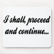 I Shall Proceed and Continue Mousepads