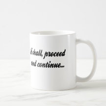 I Shall Proceed and Continue Mug