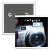 I shoot people. pin
