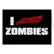 i shotgun zombies greeting cards