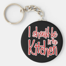 I should be in the Kitchen hausfrau Key Chain