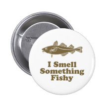 I Smell Something Fishy Pinback Buttons