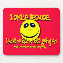 I SMILE BECAUSE...V1 MOUSEPADS