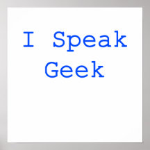 I Speak Geek Posters
