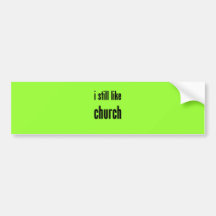 i still like church bumper stickers