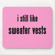 i still like sweater vests mouse pads