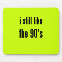 i still like the 90's mousepad
