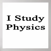 I Study Physics Posters
