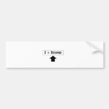 I = Stupid Bumper Stickers