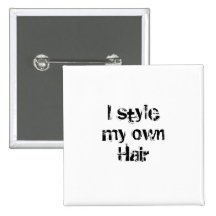 I style my own Hair. Black and White. Button