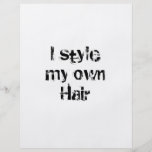 I style my own Hair. Black and White. Custom Flyer