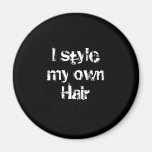 I style my own Hair. Black and White. Refrigerator Magnet