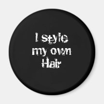 I style my own Hair. Black and White. Refrigerator Magnet