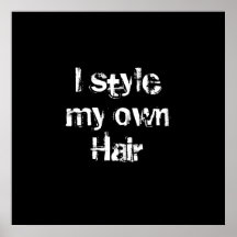 I style my own Hair. Black and White. Print