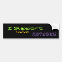 I Support local authors! Bumper Sticker