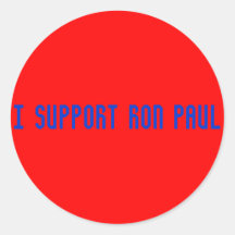 I Support Ron Paul Stickers