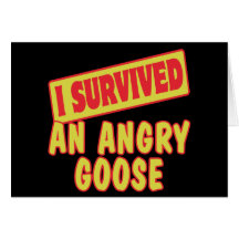 I SURVIVED AN ANGRY GOOSE CARD