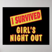 I SURVIVED GIRLS NIGHT OUT POSTERS