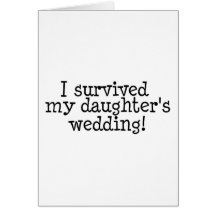 I Survived My Daughter's Wedding Card