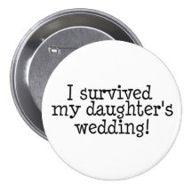 I Survived My Daughter's Wedding - Customised Pinback Button
