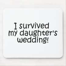 I Survived My Daughter's Wedding Mouse Pad