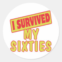 I SURVIVED MY SIXTIES ROUND STICKER