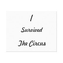 I survived The Circus Stretched Canvas Prints