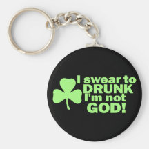 I Swear To DRUNK I'm not GOD! Key Chains