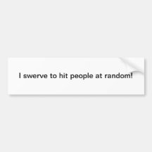 I swerve - bumper sticker