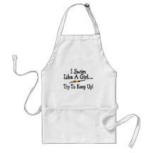 I Swim Like A Girl Try To Keep Up Apron