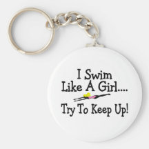 I Swim Like A Girl Try To Keep Up Key Chains