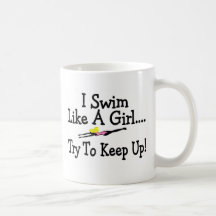 I Swim Like A Girl Try To Keep Up Mug