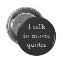 I talkin movie quotes pinback buttons