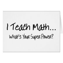 I Teach Math Whats Your Super Power Greeting Card