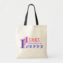 I Text, Therefore I Am Bags