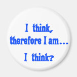 I think, therefore I am... I think Magnets