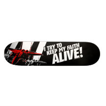I Try To Keep My Faith Alive! Skate Boards