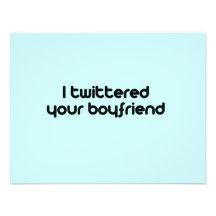 I twittered your boyfriend personalized invite