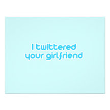 I twittered your girlfriend personalized announcements
