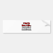 I Used to Have a Life...Baseball Coach Bumper Stickers