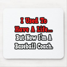 I Used to Have a Life...Baseball Coach Mouse Pads