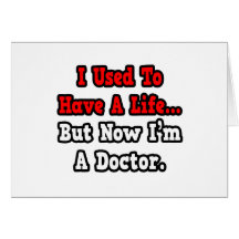 I Used to Have a Life...Doctor Card