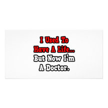 I Used to Have a Life...Doctor Customised Photo Card