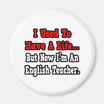 I Used to Have a Life...English Teacher Magnet